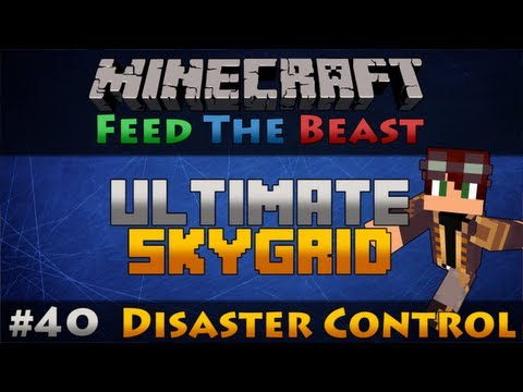 Let's Play FTB - Ultimate Skygrid EP40 - Disaster Control