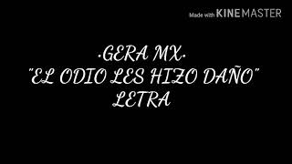 GERA MX - ⚠"EL ODIO LES HIZO DAÑO"⚠ (LETRA)