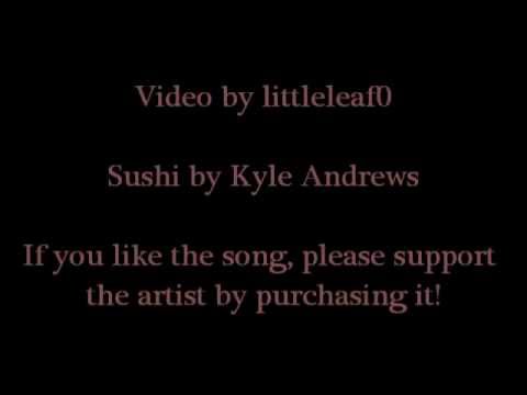 Kyle Andrews - Sushi (With Lyrics)