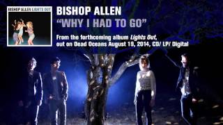 Bishop Allen - &quot;Why I Had To Go&quot; (Official Audio)