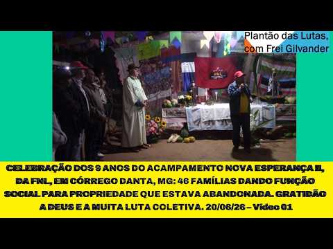 CELEBRAÇÃO DOS 9 ANOS DO ACAMPAMENTO NOVA ESPERANÇA II, DA FNL, EM CÓRREGO DANTA, MG. LUTA. Vídeo 01