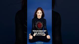 Gloria Estefan • Touched By An Angel • Gloria!