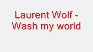 Laurent Wolf - Wash my world