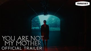 You Are Not My Mother - Official Trailer