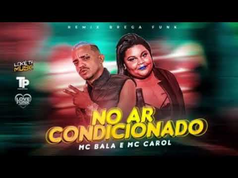 NO  AR  CONDICIONADO  MC  BALA  E MC CAROL