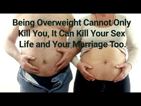 Being Overweight Cannot Only Kill You, It Can Kill Your Love Life and Your Marriage Too