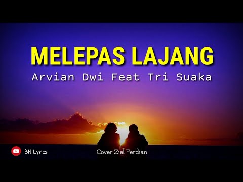 Melepas Lajang - Arvian Dwi Feat Tri Suaka ( Lirik Lagu ) || Cover By Ziell Ferdian [ Lyrics ]