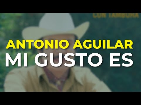 Antonio Aguilar - Mi Gusto Es (Audio Oficial)