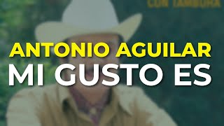 Antonio Aguilar - Mi Gusto Es (Audio Oficial)