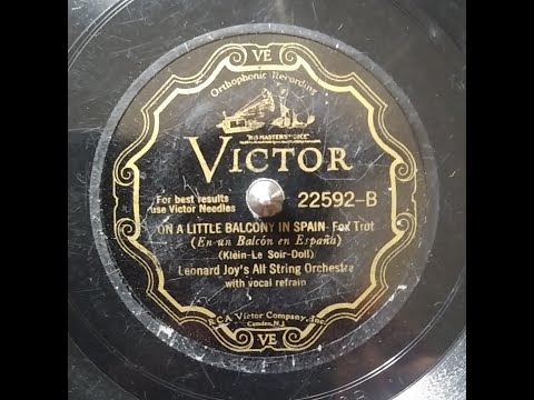 LEONARD JOY’S ALL STRING ORCHESTRA – ON A LITTLE BALCONY IN SPAIN – Victor 22592