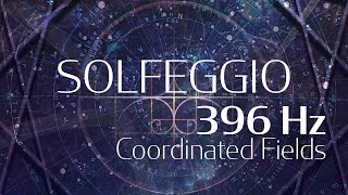 Coordinated Fields 396Hz From Solfeggio Harmonics Vol  2