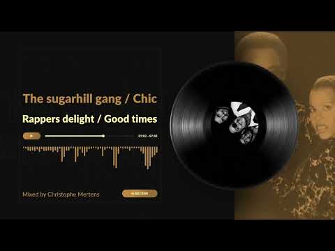 Chic VS Sugarhill gang - Good times & Rapper's delight