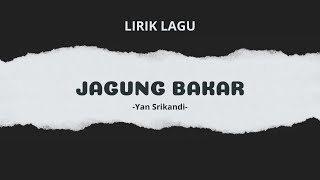 Download lagu JAGUNG BAKAR - Yan Srikandi || LIRIK LAGU mp3 Download lagu JAGUNG BAKAR - Yan Srikandi || LIRIK LAGU mp3