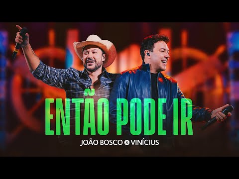 Então pode Ir - João Bosco e Vinícius