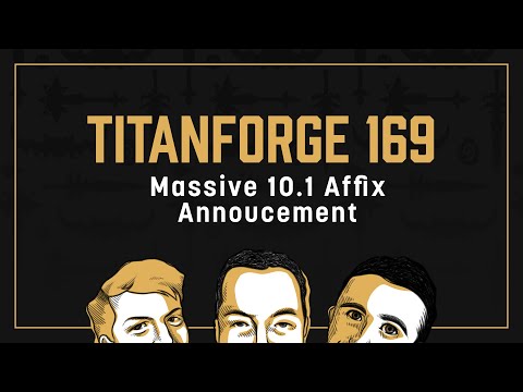 Titanforge Podcast 169 - 10.1's New Affixes!