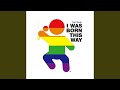I Was Born This Way (Larry Levan's Live Edit)