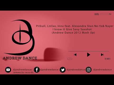 Pitbull, Lmfao, Inna feat. Alexandra Stan Ne-Yo& Nayer - I know it Give Sexy Saxohot