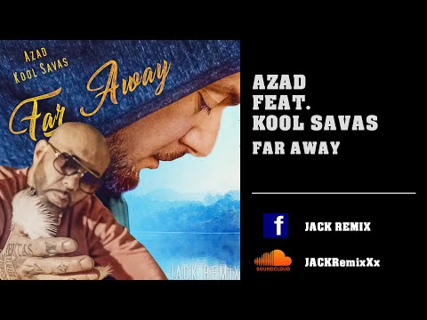 Azad feat. Kool Savas - Far Away  Remix 2023 I JACK REMIX