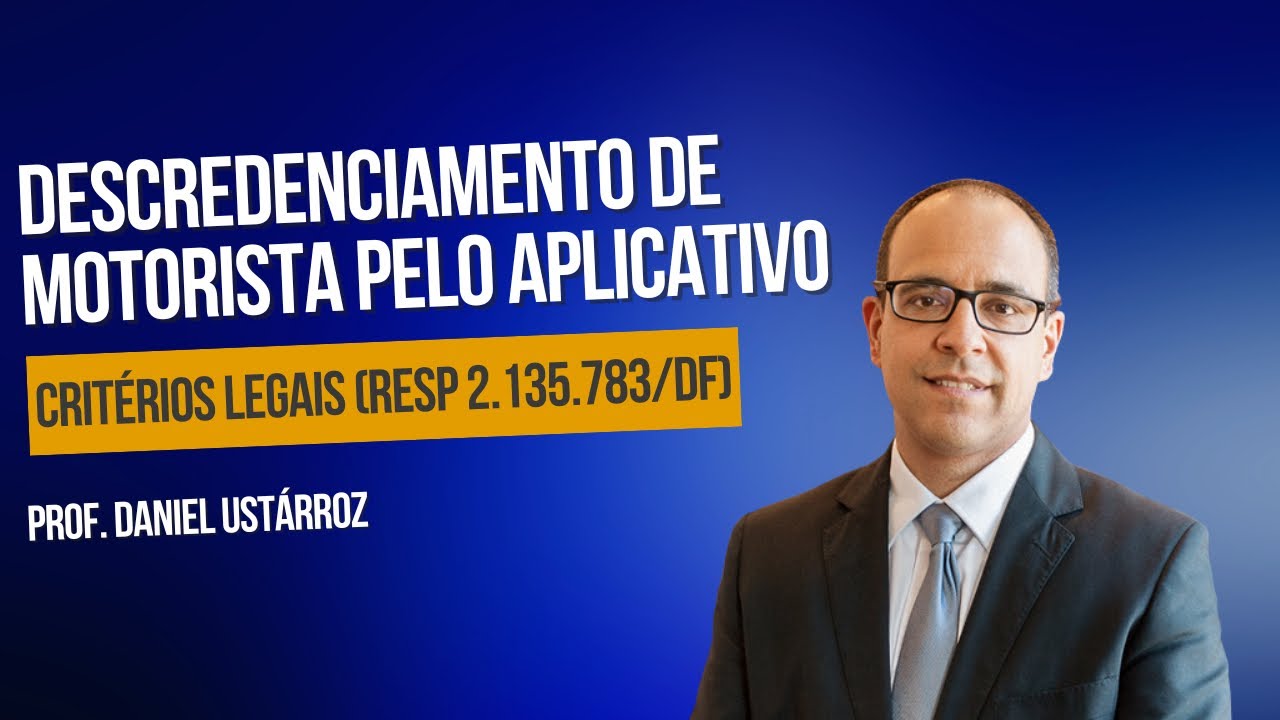 STJ: Descredenciamento de motorista pelo aplicativo . Critérios legais (REsp 2.135.783/DF)
