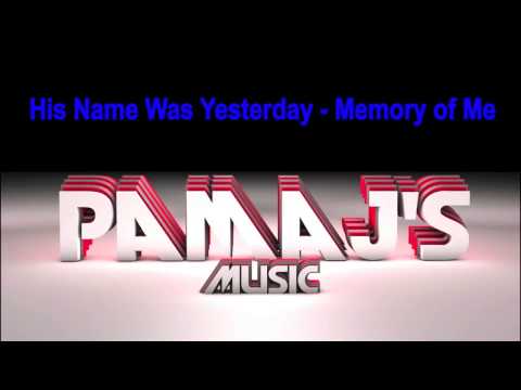 His Name Was Yesterday - Memory of Me