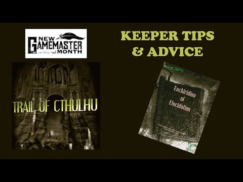 New GM Month - Trail of Cthulhu - 06 - Keeper Tips and Advice