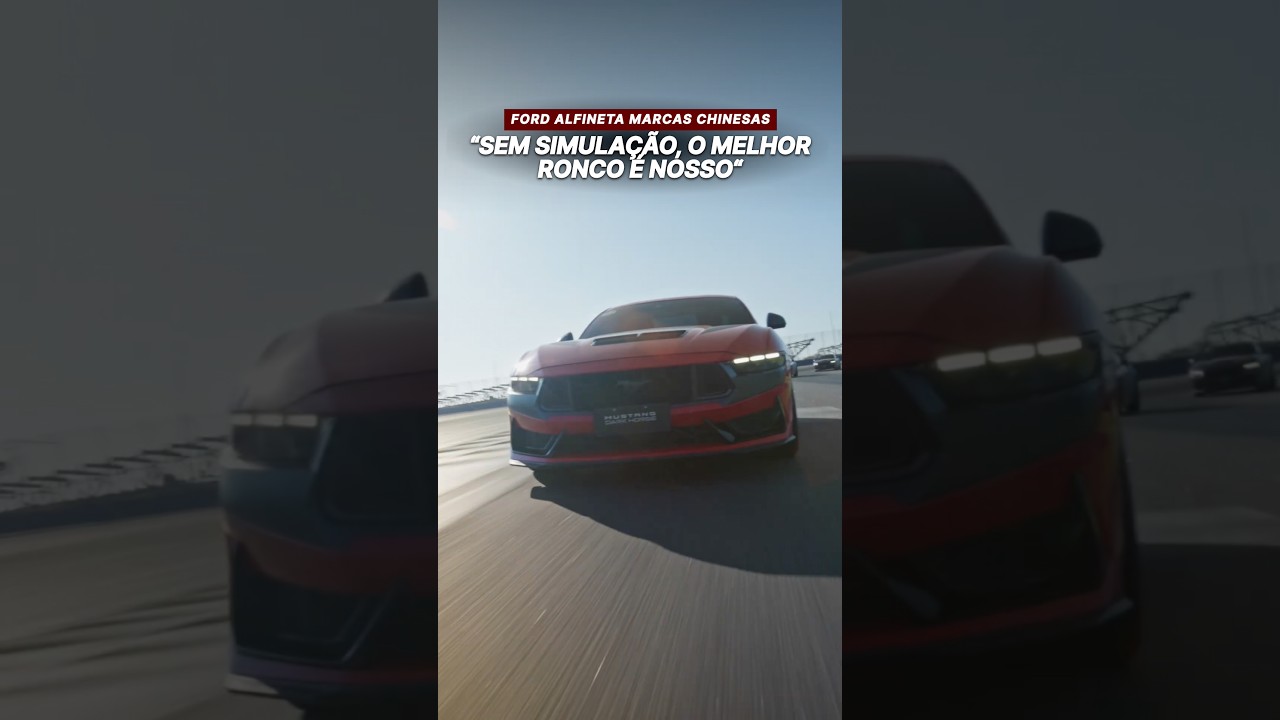 “Sem simulação, o melhor ronco é nosso”. Ford alfineta marcas chinesas