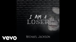 Michael Jackson - I Am A Loser [Audio]