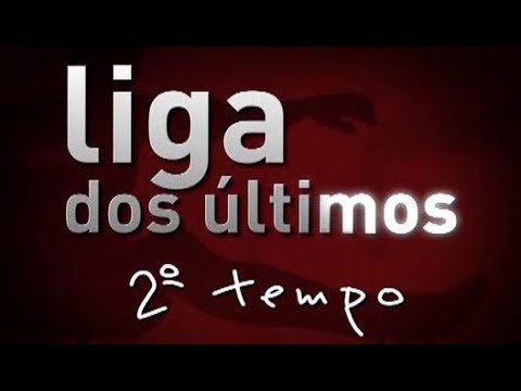 Liga dos Últimos - O Melhor da Liga dos Últimos 2º Tempo (Completo)