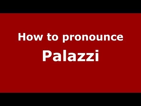 How to pronounce Palazzi