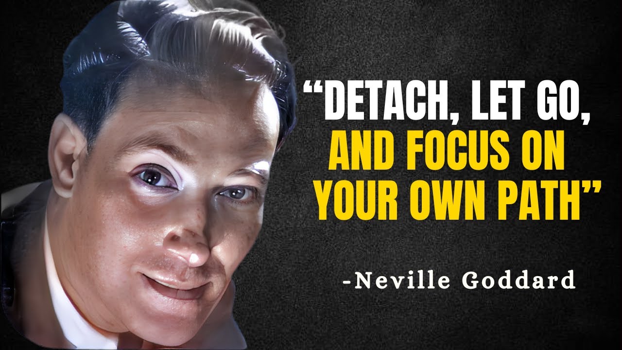 Detach, Let Go, and Focus On Your Own Path - Neville Goddard Motivation