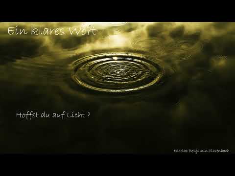 Ein klares Wort - Hoffst du auf Licht?