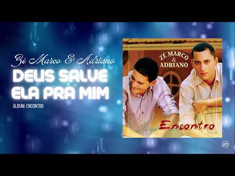 Deus Salva Ela Pra Mim - Ze Marco e Adriano