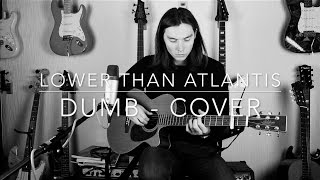 Dumb - Lower Than Atlantis - Acoustic Cover