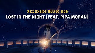 Download lagu Lost In The Night [Feat. Pipa Moran] - THBD ! Relaxing Music #relaxingmusichub mp3