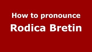 How to pronounce Rodica Bretin