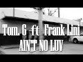 Tom G ft Frank Lini - Ain't No Luv (Official video)
