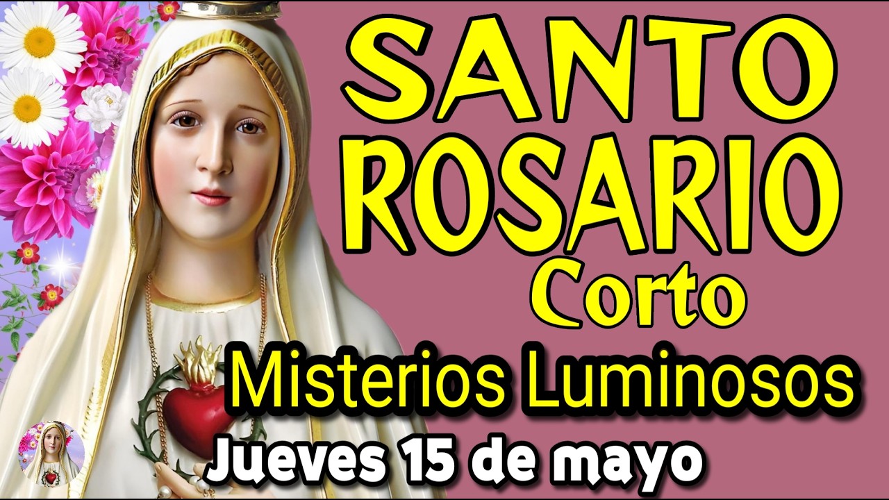 SANTO ROSARIO Corto🌷hoy jueves 15 de mayo PAZ✨ALEGRIA🌹Misterios Luminosos🙏Pide a la Virgen María