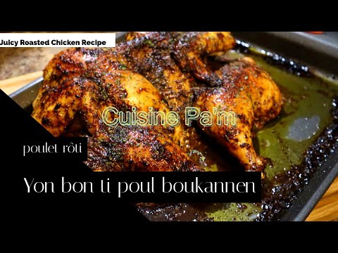 Yon bon ti poul boukannen(poulet rôti)(Juicy Roasted Chicken Recipe)