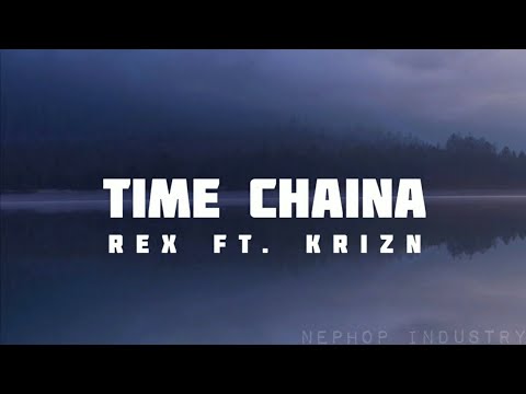 R E X - Time Chaina (Lyrics) Feat. Krizn