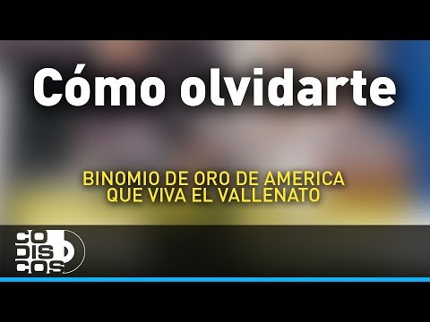 Cómo Olvidarte, Binomio De Oro De América - Audio