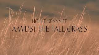 Hollie Kenniff – “Amidst the Tall Grass”