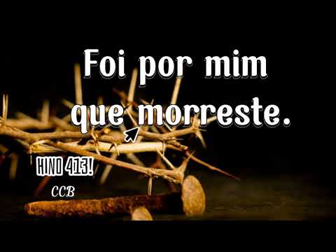 Hinário 5 | Hino 413 CCB  - Foi por mim que morreste. Santa Ceia Órgão.