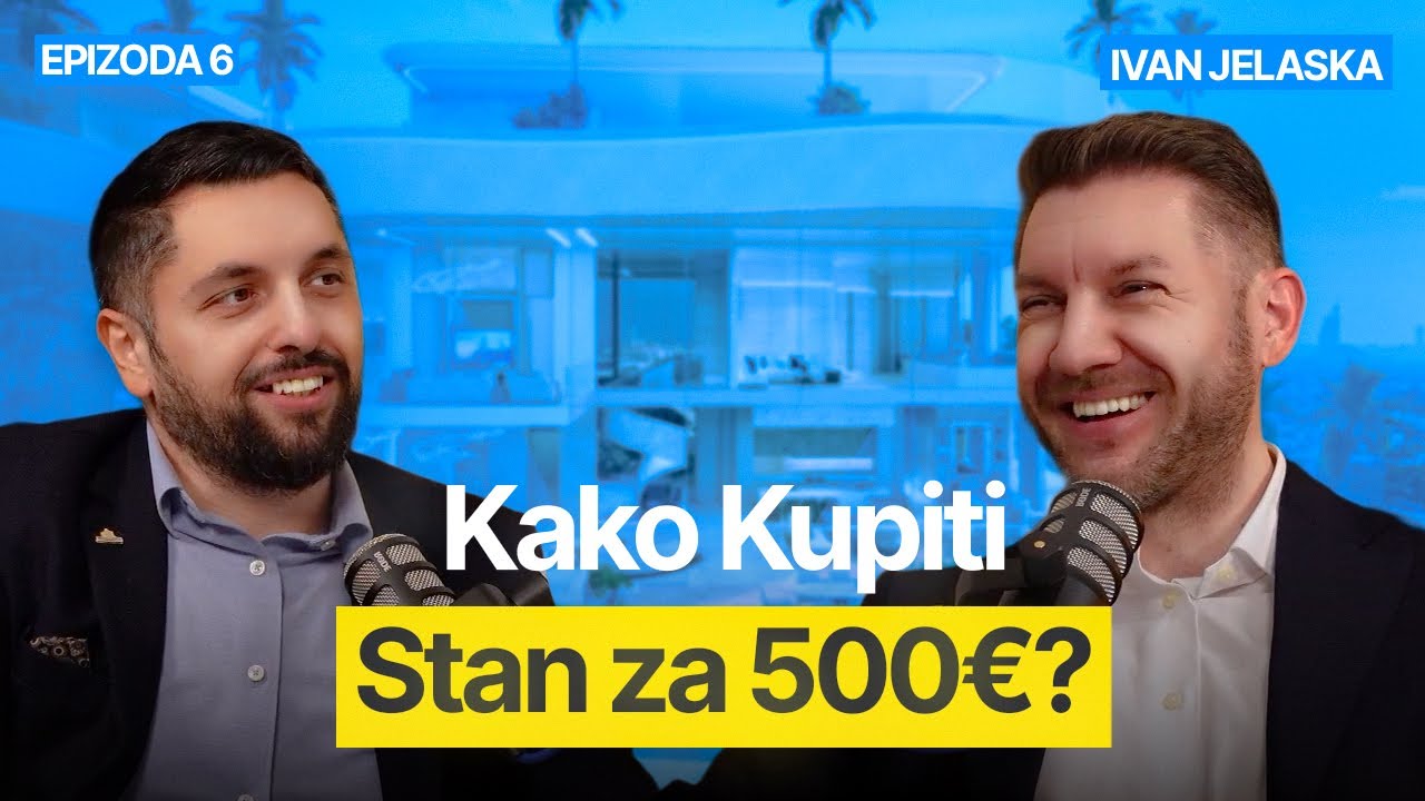 Kako kupiti stan za 500€? - Ivan Jelaska i Filip Brkan Podcast Posrednik EP6