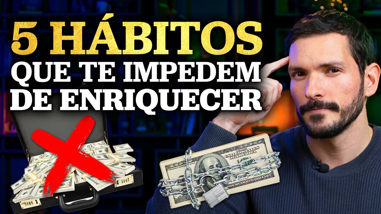 5 HÁBITOS QUE TE IMPEDEM DE FICAR MILIONÁRIO