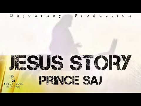 Prince Saj - JESUS STORY ( Official Audio )
