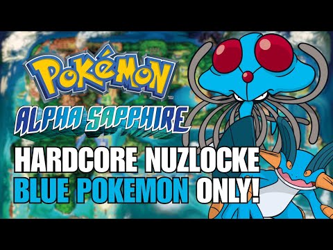 Blue Pokémon ONLY! | Hardcore Nuzlocke: Pokémon Alpha Sapphire