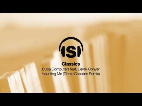 Cuba Cumputers feat Derek Conyer - Haunting Me (Chus+Ceballos Remix)