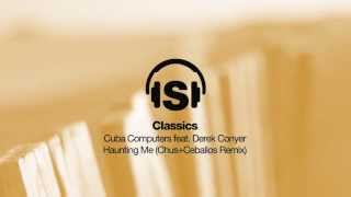 Cuba Cumputers feat Derek Conyer - Haunting Me (Chus+Ceballos Remix)