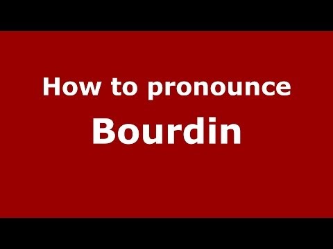 How to pronounce Bourdin (French) - PronounceNames.com