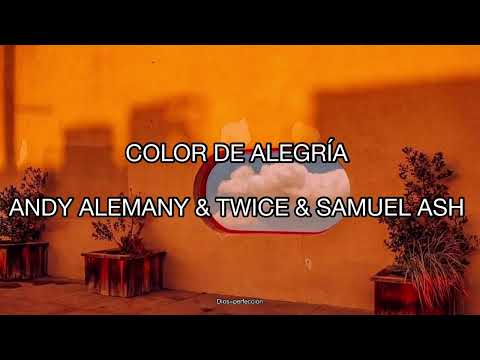 Color De Alegría/ Andy Almany & Twice & Samuel ASH/ Letra. #twice #AndyAlemany #ColorDeAlegria
